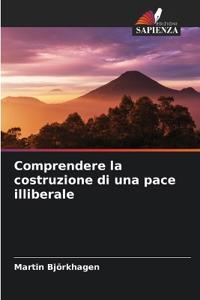 Comprendere la costruzione di una pace illiberale