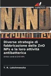Diverse strategie di fabbricazione delle ZnO NPs e la loro attivit? antibatterica