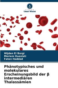 Phänotypisches und molekulares Erscheinungsbild der ß intermediären Thalassämien