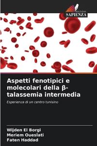 Aspetti fenotipici e molecolari della ß-talassemia intermedia