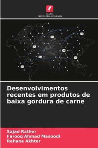Desenvolvimentos recentes em produtos de baixa gordura de carne