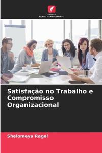 Satisfação no Trabalho e Compromisso Organizacional