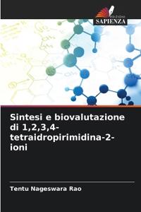 Sintesi e biovalutazione di 1,2,3,4-tetraidropirimidina-2-ioni