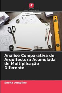 Análise Comparativa de Arquitectura Acumulada de Multiplicação Diferente