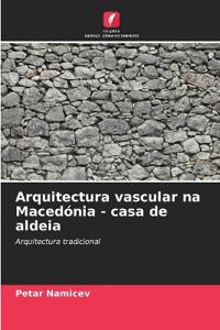 Arquitectura vascular na Macedónia - casa de aldeia