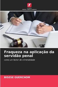 Fraqueza na aplicação da servidão penal