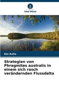 Strategien von Phragmites australis in einem sich rasch verändernden Flussdelta