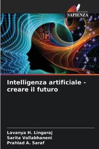 Intelligenza artificiale - creare il futuro