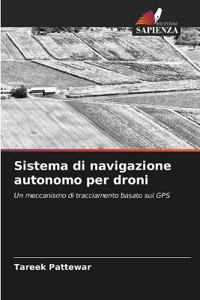 Sistema di navigazione autonomo per droni