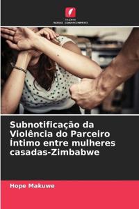 Subnotificação da Violência do Parceiro Íntimo entre mulheres casadas-Zimbabwe
