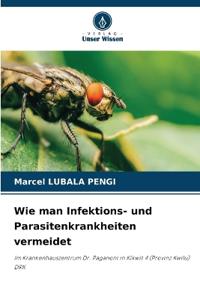 Wie man Infektions- und Parasitenkrankheiten vermeidet