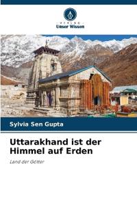 Uttarakhand ist der Himmel auf Erden