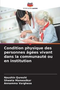 Condition physique des personnes âgées vivant dans la communauté ou en institution