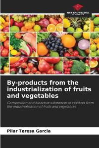 By-products from the industrialization of fruits and vegetables