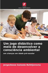 Um jogo didáctico como meio de desenvolver a consciência ambiental