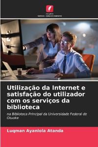 Utilização da Internet e satisfação do utilizador com os serviços da biblioteca