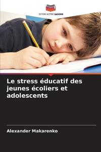 Le stress éducatif des jeunes écoliers et adolescents
