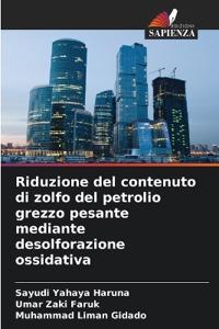 Riduzione del contenuto di zolfo del petrolio grezzo pesante mediante desolforazione ossidativa