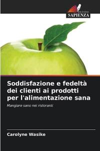 Soddisfazione e fedeltà dei clienti ai prodotti per l'alimentazione sana