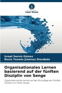 Organisationales Lernen basierend auf der fünften Disziplin von Senge