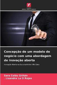 Concepção de um modelo de negócio com uma abordagem de inovação aberta