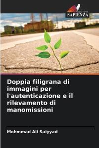 Doppia filigrana di immagini per l'autenticazione e il rilevamento di manomissioni