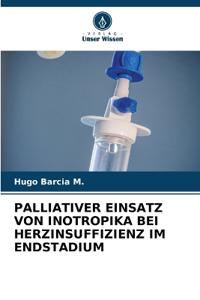 Palliativer Einsatz Von Inotropika Bei Herzinsuffizienz Im Endstadium