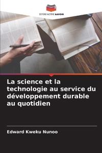 La science et la technologie au service du développement durable au quotidien