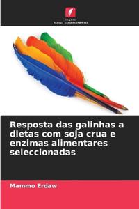 Resposta das galinhas a dietas com soja crua e enzimas alimentares seleccionadas