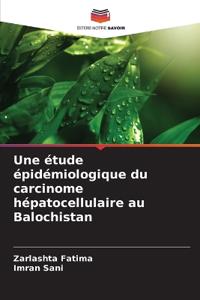Une étude épidémiologique du carcinome hépatocellulaire au Balochistan