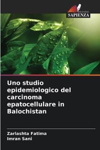Uno studio epidemiologico del carcinoma epatocellulare in Balochistan