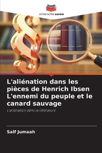 L'aliénation dans les pièces de Henrich Ibsen L'ennemi du peuple et le canard sauvage