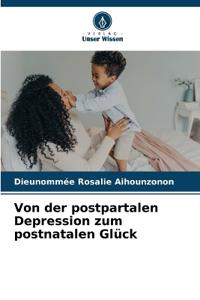 Von der postpartalen Depression zum postnatalen Glück