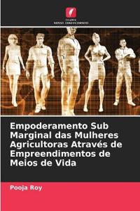 Empoderamento Sub Marginal das Mulheres Agricultoras Através de Empreendimentos de Meios de Vida