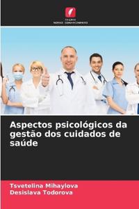 Aspectos psicológicos da gestão dos cuidados de saúde