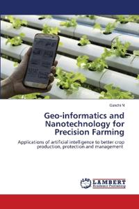 Geo-informatics and Nanotechnology for Precision Farming