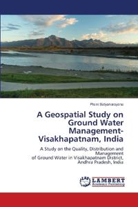 A Geospatial Study on Ground Water Management-Visakhapatnam, India