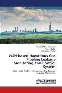 WSN based Hazardous Gas Pipeline Leakage Monitoring and Control System