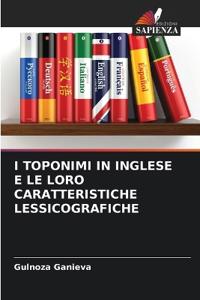I Toponimi in Inglese E Le Loro Caratteristiche Lessicografiche