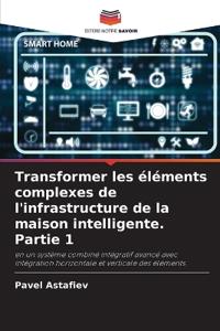 Transformer les éléments complexes de l'infrastructure de la maison intelligente. Partie 1