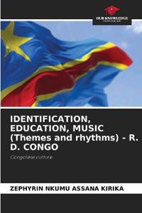 IDENTIFICATION, EDUCATION, MUSIC (Themes and rhythms) - R. D. CONGO