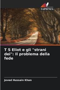 T S Eliot e gli "strani dei"