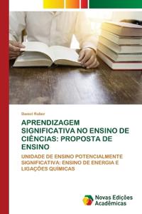 APRENDIZAGEM SIGNIFICATIVA NO ENSINO DE CIÊNCIAS: PROPOSTA DE ENSINO