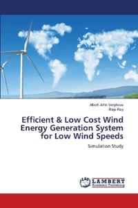 Efficient & Low Cost Wind Energy Generation System for Low Wind Speeds