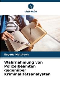 Wahrnehmung von Polizeibeamten gegenüber Kriminalitätsanalysten