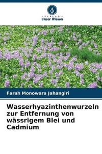Wasserhyazinthenwurzeln zur Entfernung von wässrigem Blei und Cadmium