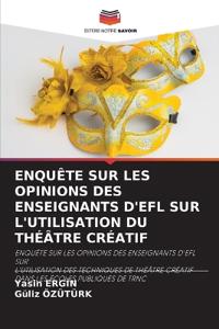 Enquête Sur Les Opinions Des Enseignants d'Efl Sur l'Utilisation Du Théâtre Créatif
