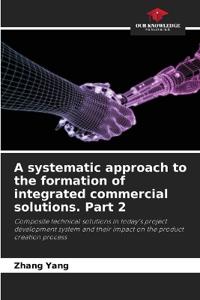 A systematic approach to the formation of integrated commercial solutions. Part 2