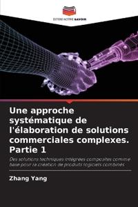 Une approche systématique de l'élaboration de solutions commerciales complexes. Partie 1