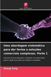Uma abordagem sistemática para dar forma a soluções comerciais complexas. Parte 1